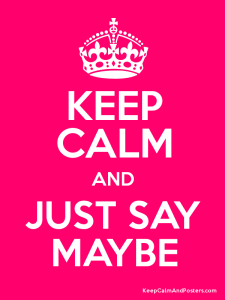 keepcalmmaybe